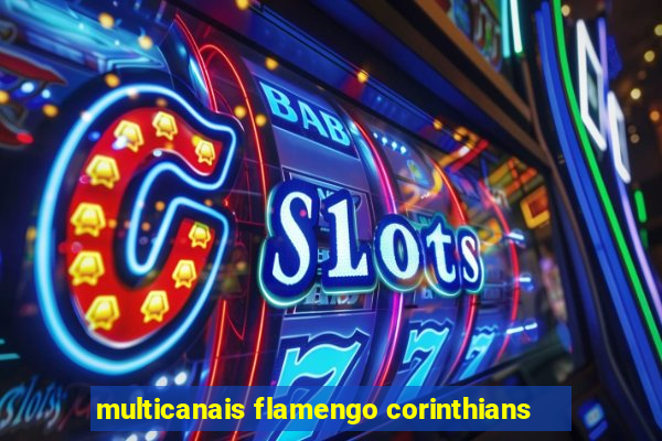 multicanais flamengo corinthians